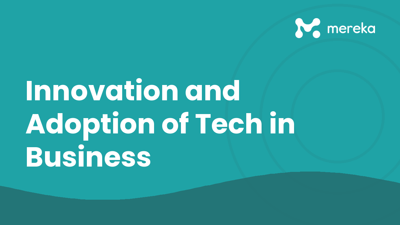 Innovation and Adoption of Tech in Business