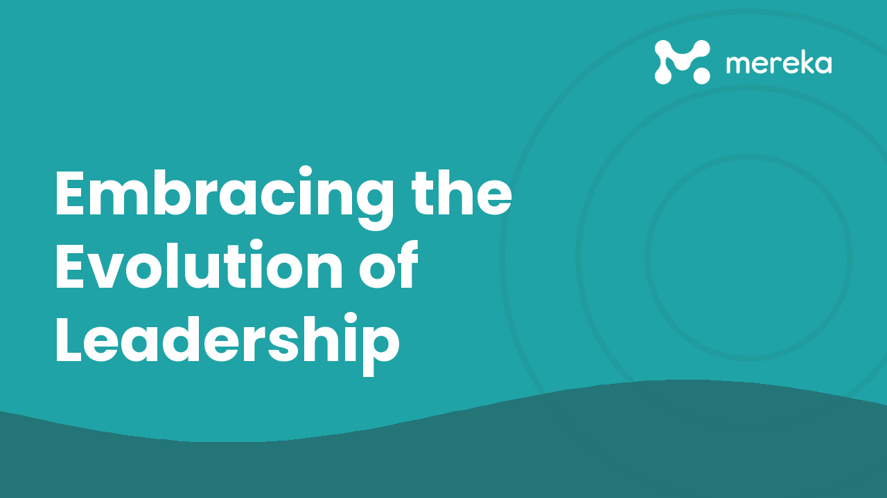 Embracing the Evolution of Leadership